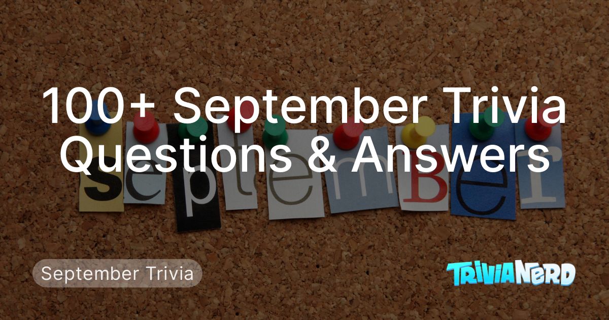 100+ September Trivia Questions & Answers